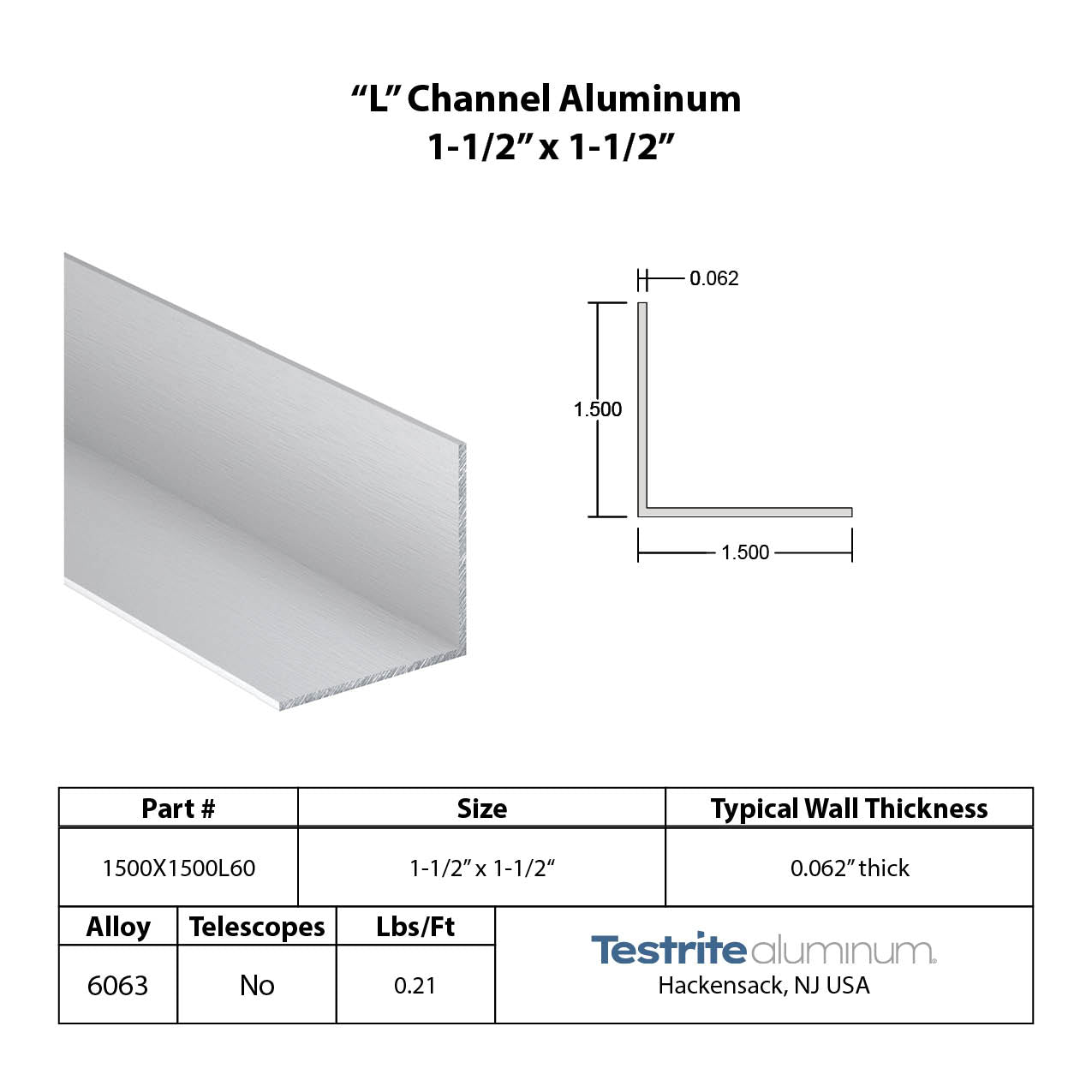 Specifications for 1-1/2" x 1-1/2" L x .060" thick Aluminum extrusion 1.5" x 1.5" x .060" Aluminum L Corner Guard 0.63" 1.6MM