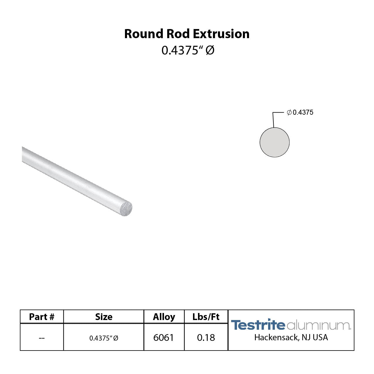 Specification sheet for 7/16" Aluminum Rod, .4375" Round Aluminum Rod Aluminum Round Bar Stock .4375in Round Aluminum Solid including lbs per ft