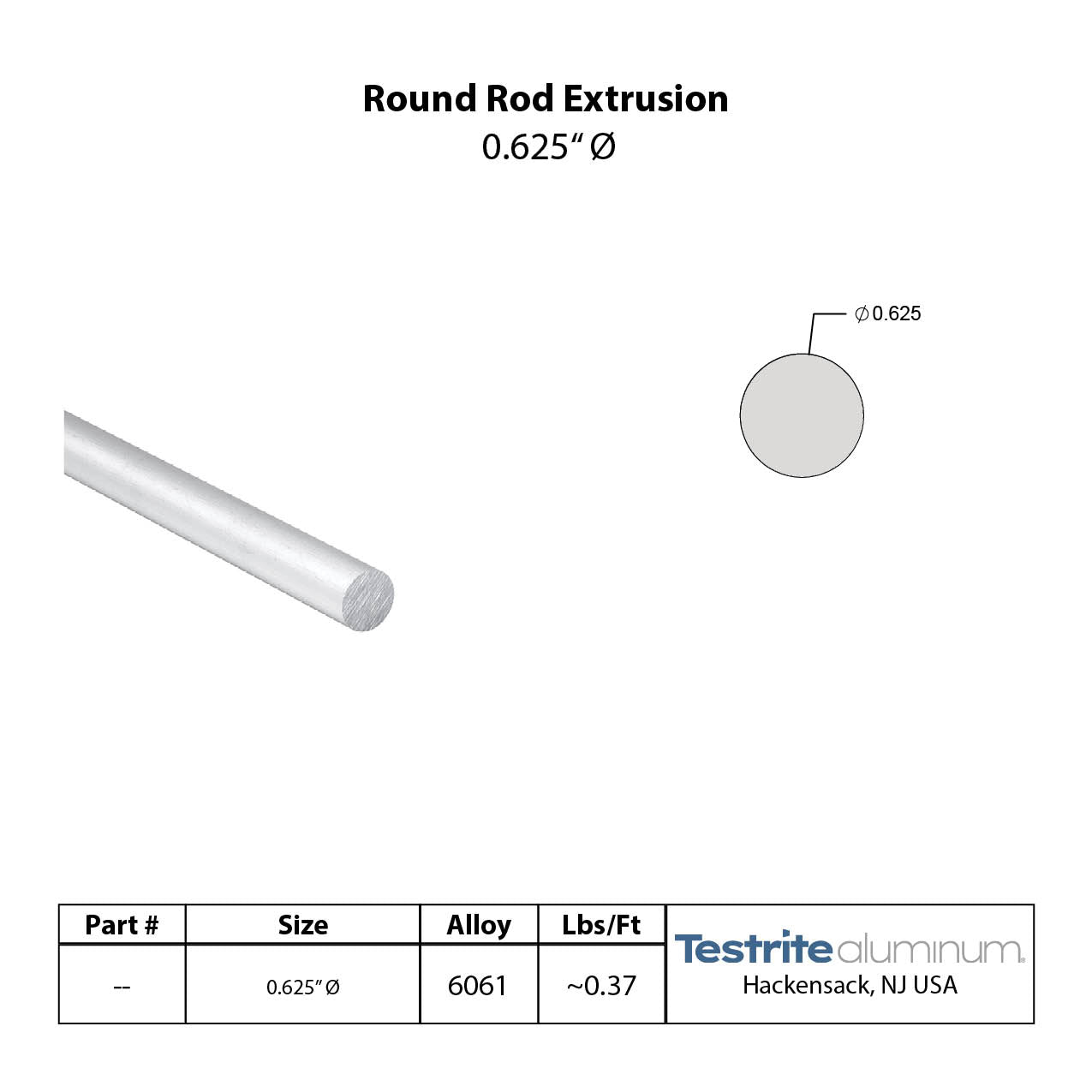 Specification sheet for 5/8" Aluminum Rod, .625" Round Aluminum Rod Aluminum Round Bar Stock .625in Round Aluminum Solid including lbs per ft