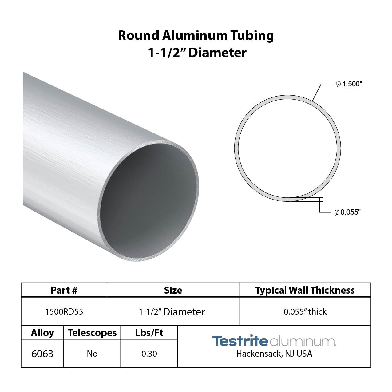 1.5" x .055" Wall round aluminum tubing nearly 1.5" x .060" Wall. Round aluminum tube 1-1/2" x .055" wall