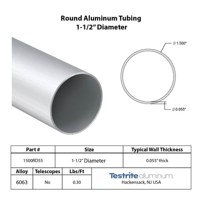 1.5" x .055" Wall round aluminum tubing nearly 1.5" x .060" Wall. Round aluminum tube 1-1/2" x .055" wall