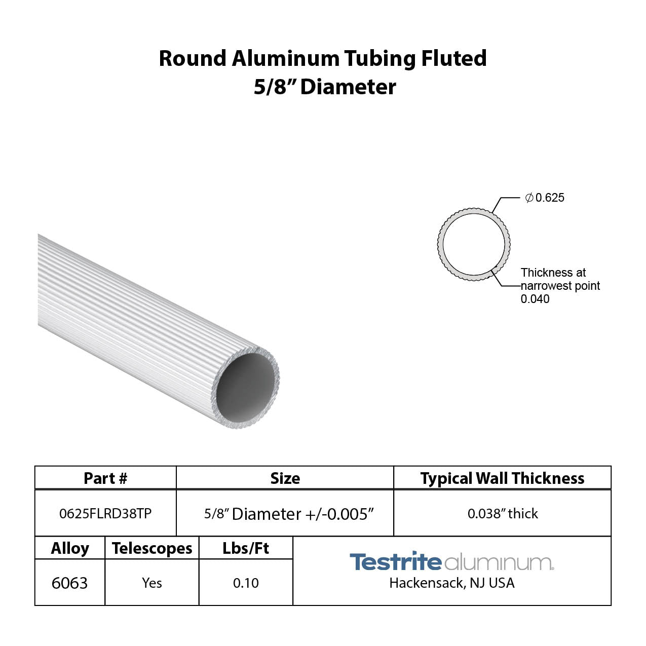 5/8" Round aluminum tube fluted, fluted 0.625" aluminum tube with ribs ridges .038" wall similar to .035" wall. Standard tolerances apply
